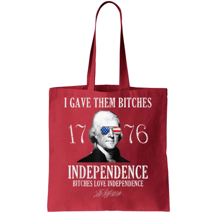 I Gave Them Bitches 1776 Independence Love Independence Tote Bag