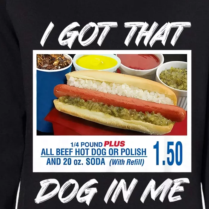 I Got That Dog In Me Funny Hot Dogs Funny Hot Dog Lover Womens California Wash Sweatshirt