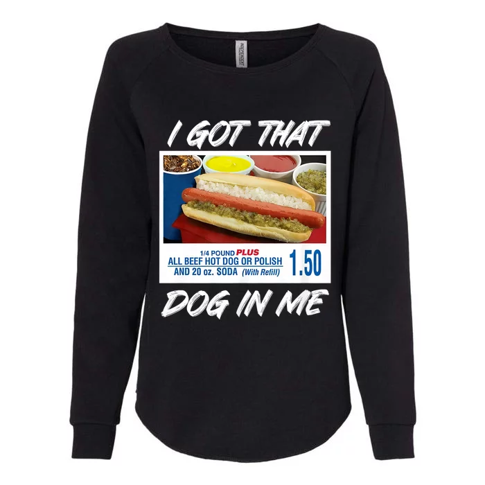 I Got That Dog In Me Funny Hot Dogs Funny Hot Dog Lover Womens California Wash Sweatshirt