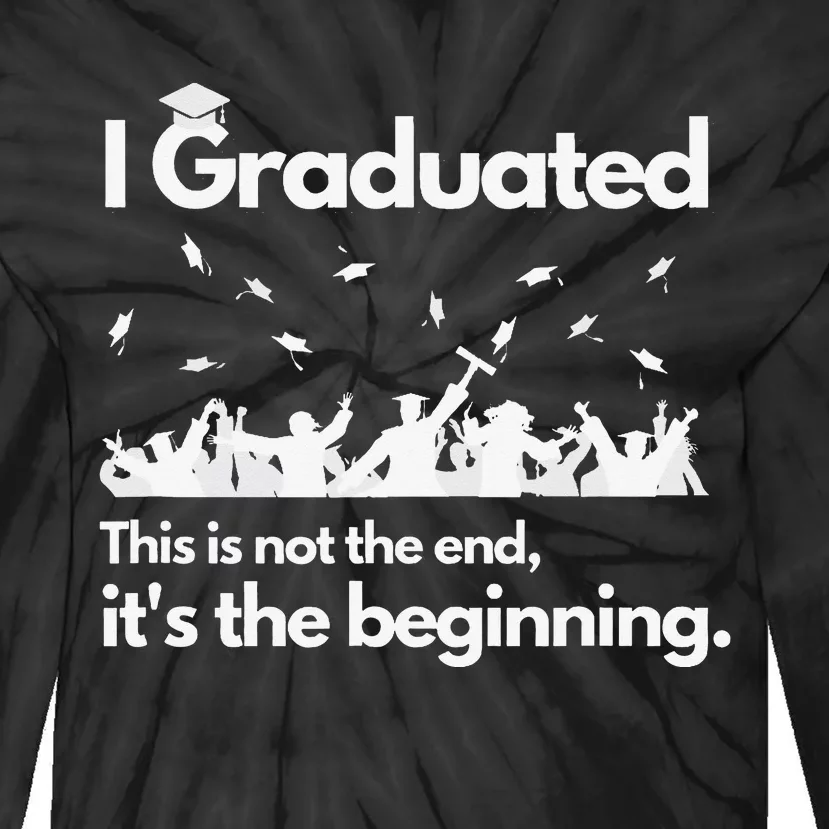 I Graduated This is Not The End School Senior College Gift Tie-Dye Long Sleeve Shirt