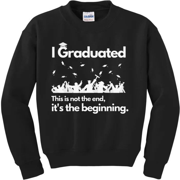 I Graduated This is Not The End School Senior College Gift Kids Sweatshirt