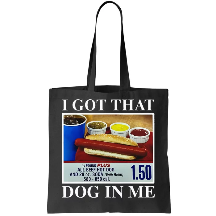 I Got That Dog In Me Funny Hot Dogs Combo Tote Bag