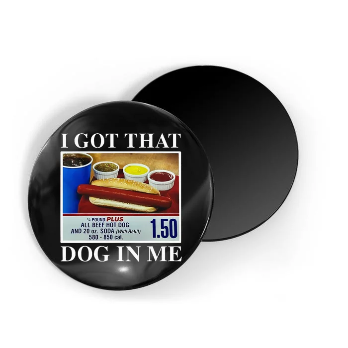 I Got That Dog In Me Funny Hot Dogs Combo Magnet