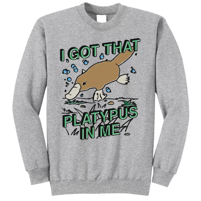 I Got That Platypus In Me Tall Sweatshirt