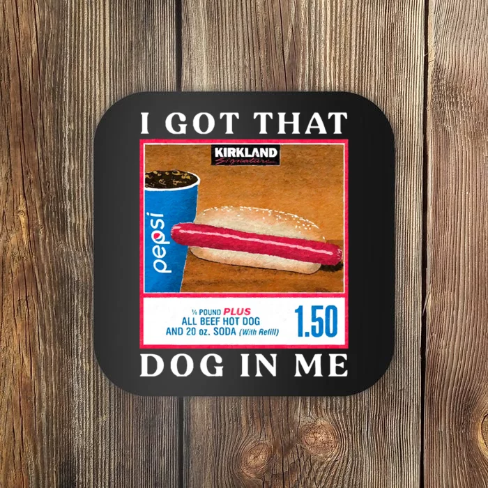 I Got That Hot Dog In Me Hot Dog Coaster