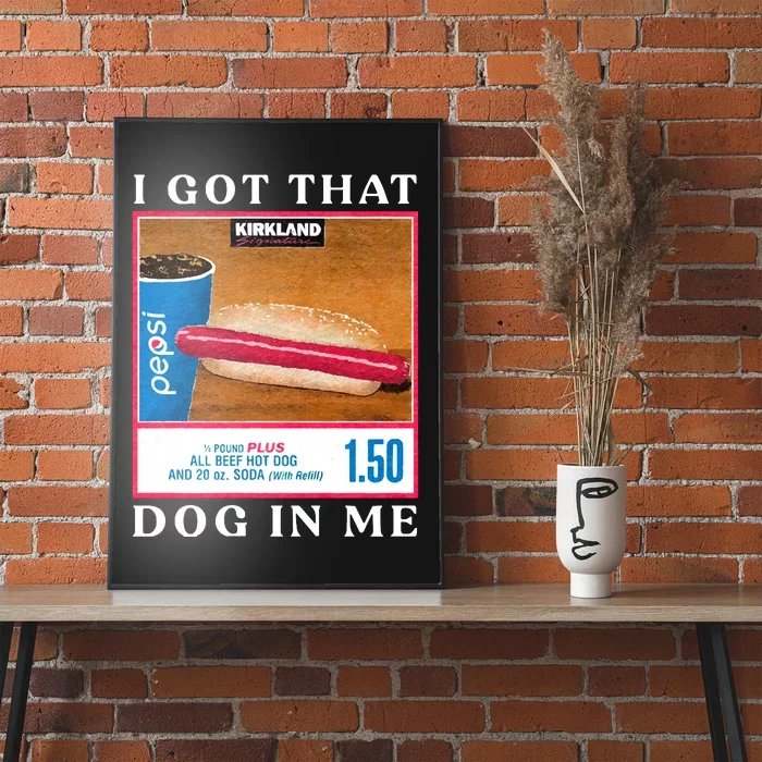 I Got That Hot Dog In Me Hot Dog Poster