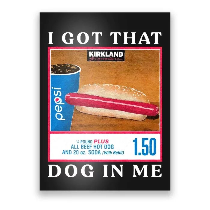 I Got That Hot Dog In Me Hot Dog Poster