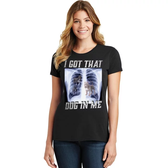 I Got That Dog In Me Xray Meme Big Dog Owner Dad Pitbull Women's T-Shirt