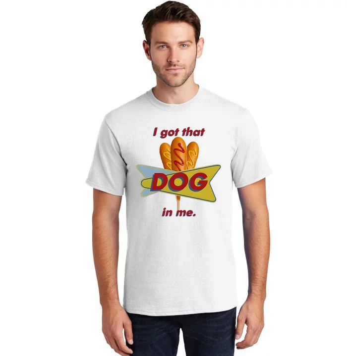 I Got That Corn Dog In Me Tall T-Shirt