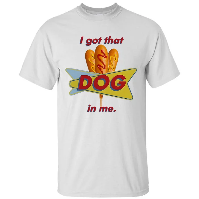 I Got That Corn Dog In Me Tall T-Shirt