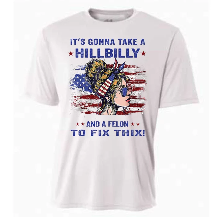 ItS Gonna Take A Hillbilly And A Felon To Fix Pro Trump Premium Cooling Performance Crew T-Shirt