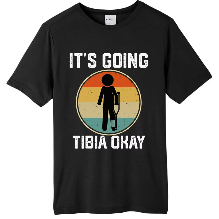 ItS Going Tibia Okay Broken Leg Ankle Knee Foot Get Well ChromaSoft Performance T-Shirt