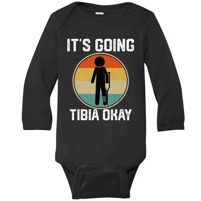 ItS Going Tibia Okay Broken Leg Ankle Knee Foot Get Well Baby Long Sleeve Bodysuit