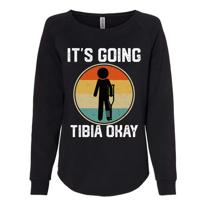 ItS Going Tibia Okay Broken Leg Ankle Knee Foot Get Well Womens California Wash Sweatshirt