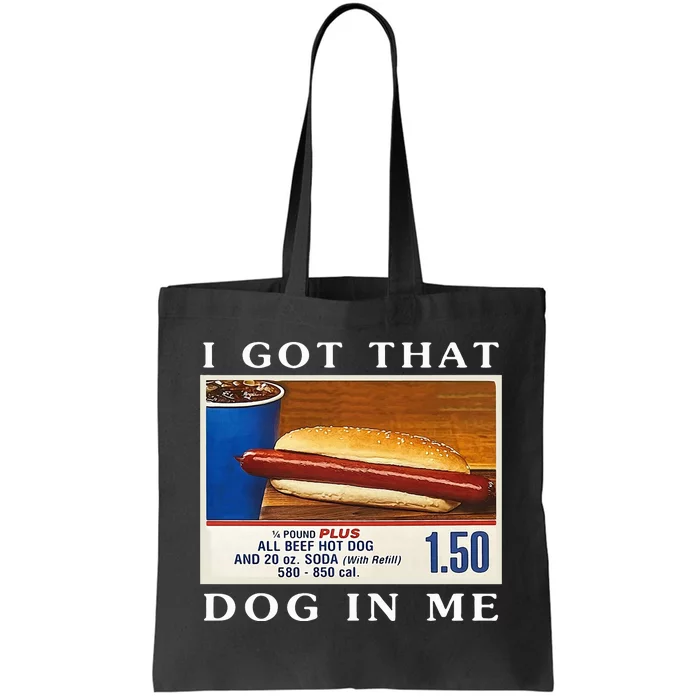 I Got That Dog In Me Hot Dogs Combo Tote Bag