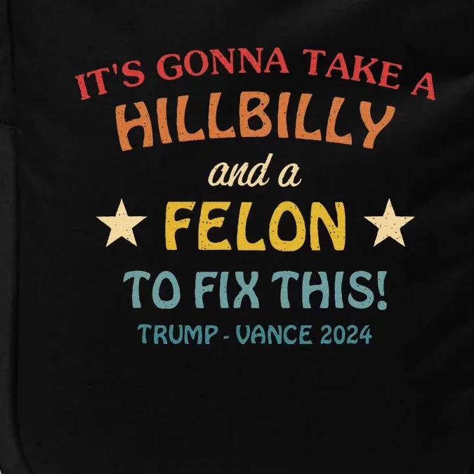 ItS Gonna Take A Hillbilly And A Felon To Fix Trump Vance Impact Tech Backpack