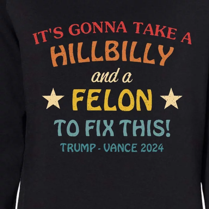 ItS Gonna Take A Hillbilly And A Felon To Fix Trump Vance Womens California Wash Sweatshirt