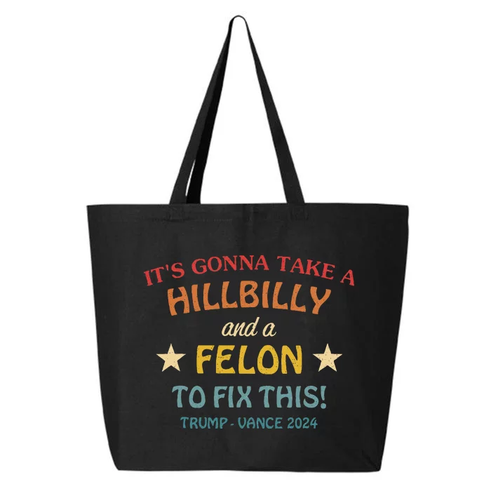 ItS Gonna Take A Hillbilly And A Felon To Fix Trump Vance 25L Jumbo Tote