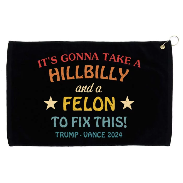 ItS Gonna Take A Hillbilly And A Felon To Fix Trump Vance Grommeted Golf Towel