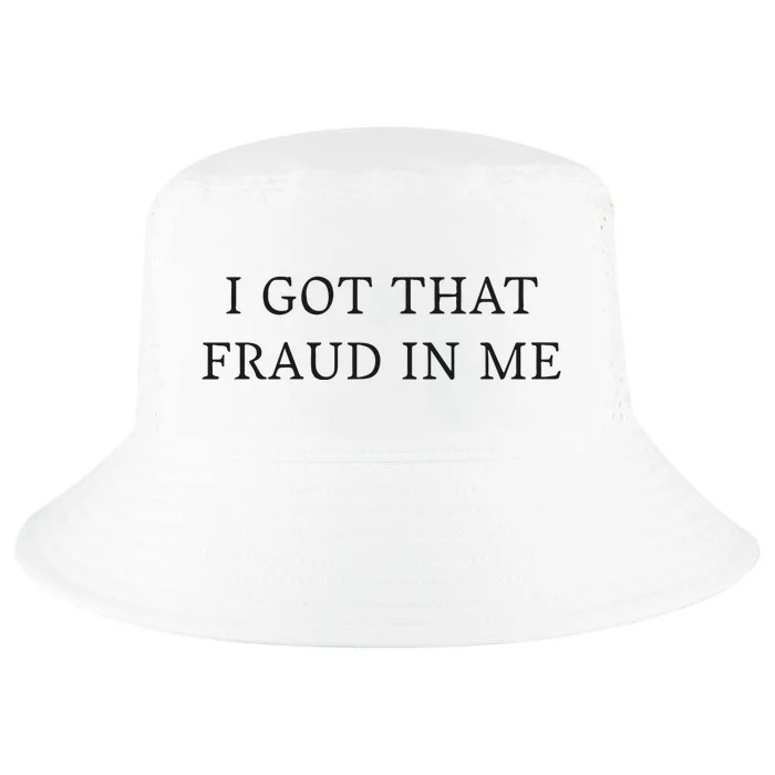 I Got That Fraud In Me Cool Comfort Performance Bucket Hat