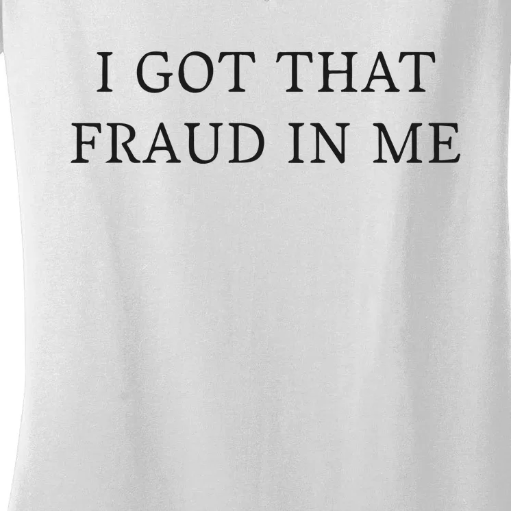 I Got That Fraud In Me Women's V-Neck T-Shirt