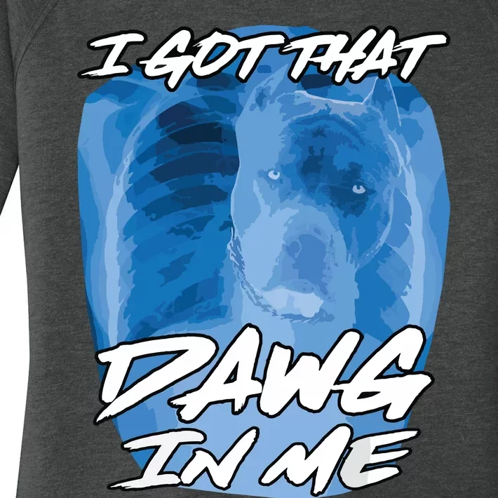 I Got That Dawg In Me Xray Pitbull Ironic Meme Viral Quote Women's Perfect Tri Tunic Long Sleeve Shirt