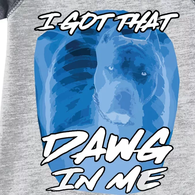 I Got That Dawg In Me Xray Pitbull Ironic Meme Viral Quote Infant Baby Jersey Bodysuit