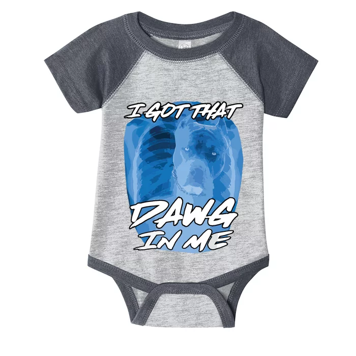 I Got That Dawg In Me Xray Pitbull Ironic Meme Viral Quote Infant Baby Jersey Bodysuit