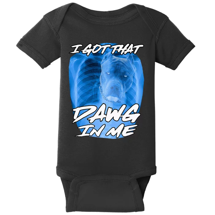 I Got That Dawg In Me Xray Pitbull Ironic Meme Viral Baby Bodysuit