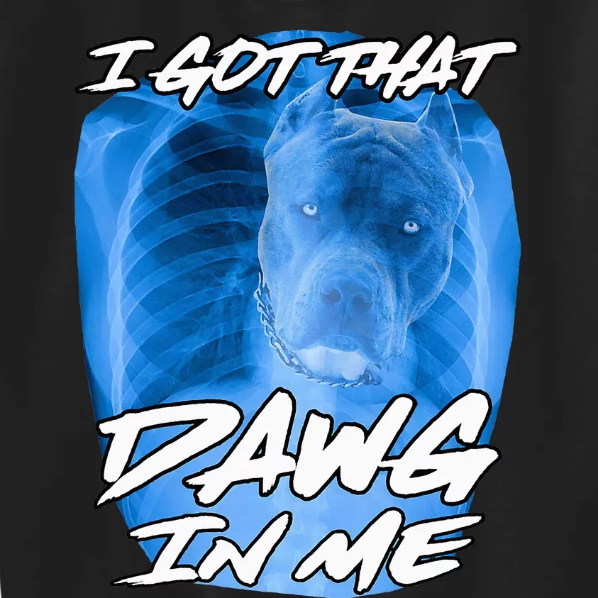 I Got That Dawg In Me Xray Pitbull Ironic Meme Viral Kids Sweatshirt