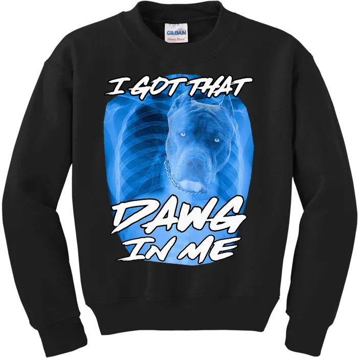 I Got That Dawg In Me Xray Pitbull Ironic Meme Viral Kids Sweatshirt