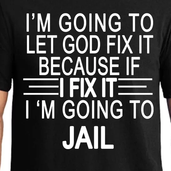 I'm Going To Let God Fix It Funny Quote Pajama Set