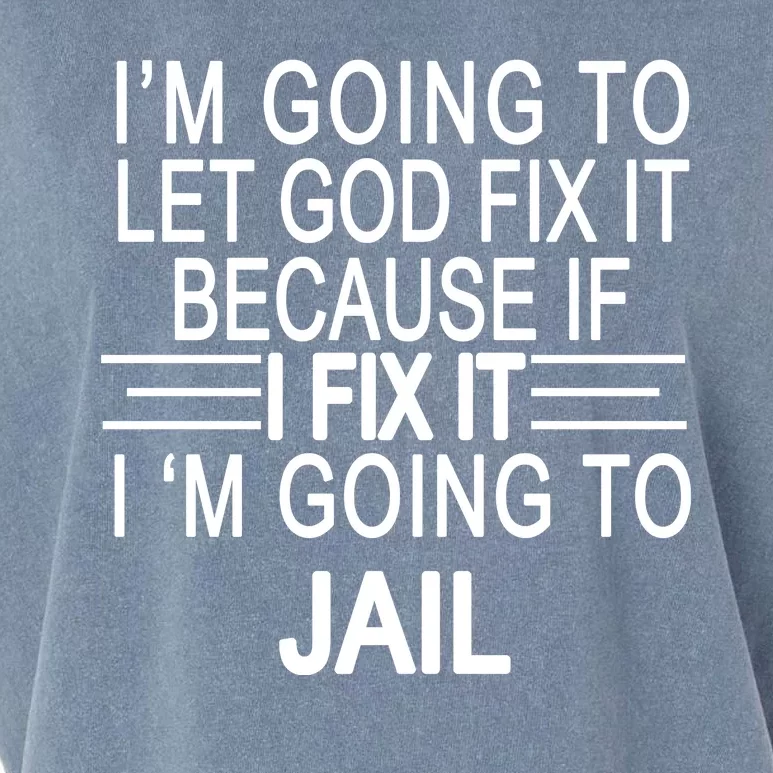 I'm Going To Let God Fix It Funny Quote Garment-Dyed Women's Muscle Tee