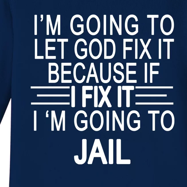 I'm Going To Let God Fix It Funny Quote Baby Long Sleeve Bodysuit