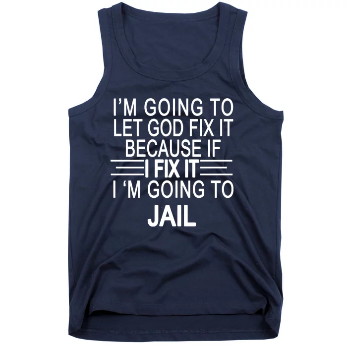 I'm Going To Let God Fix It Funny Quote Tank Top