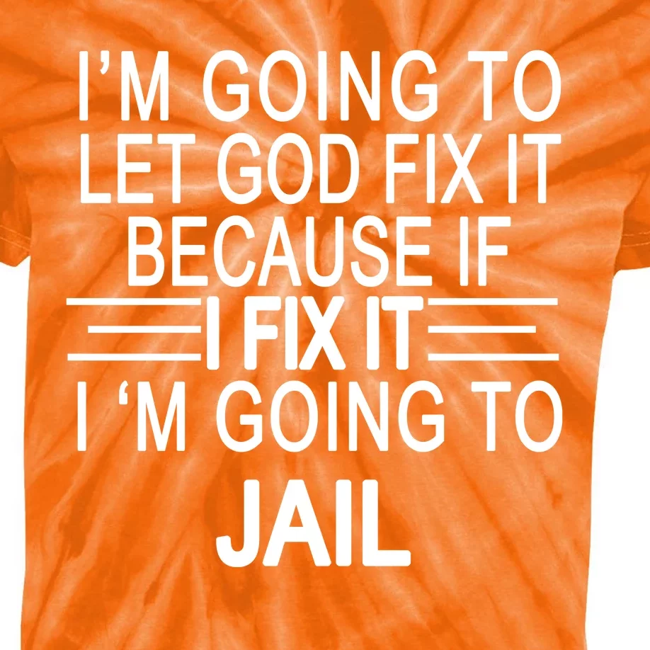 I'm Going To Let God Fix It Funny Quote Kids Tie-Dye T-Shirt