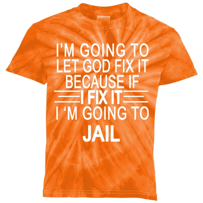 I'm Going To Let God Fix It Funny Quote Kids Tie-Dye T-Shirt