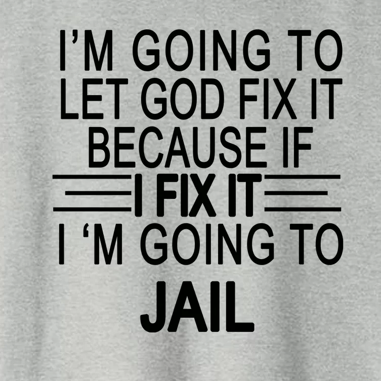 I'm Going To Let God Fix It Funny Quote Women's Crop Top Tee