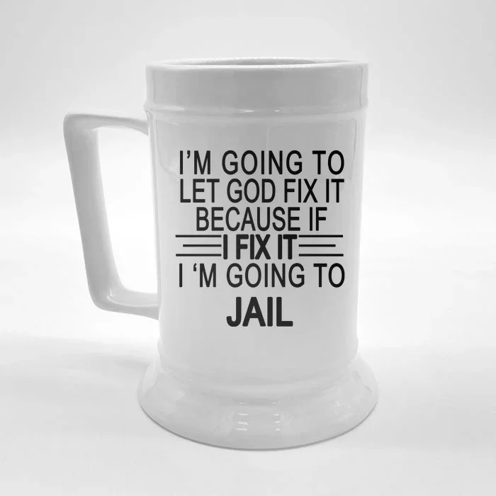 I'm Going To Let God Fix It Funny Quote Front & Back Beer Stein