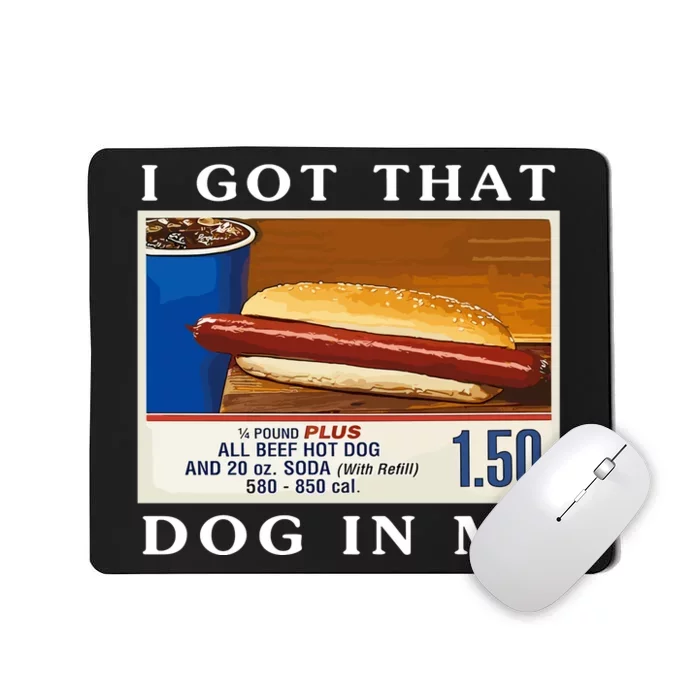 I Got That Dog In Me Funny Hot Dogs Combo Parody Humor Mousepad