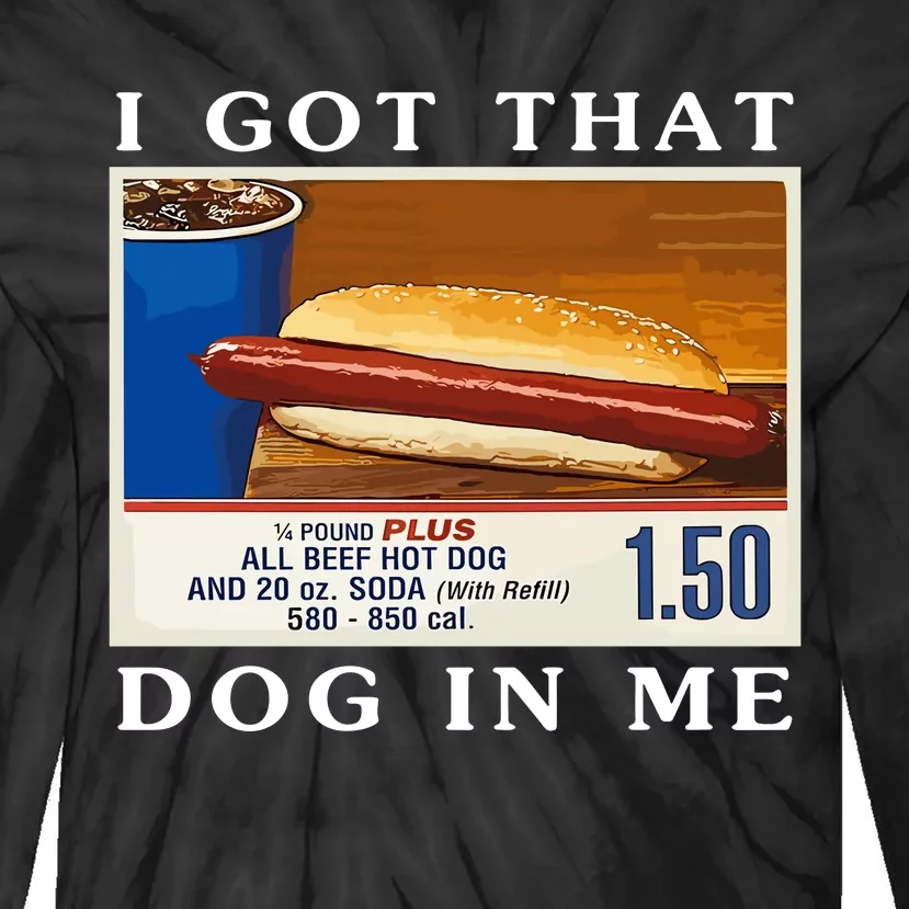 I Got That Dog In Me Funny Hot Dogs Combo Parody Humor Tie-Dye Long Sleeve Shirt