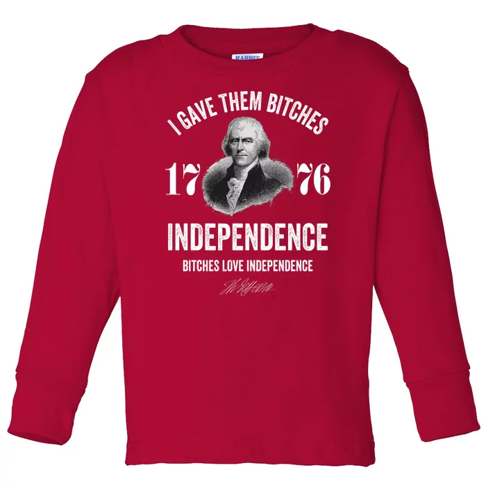 I Gave Them Bitches 1776 Independence Funny Bitches Love Independence Toddler Long Sleeve Shirt