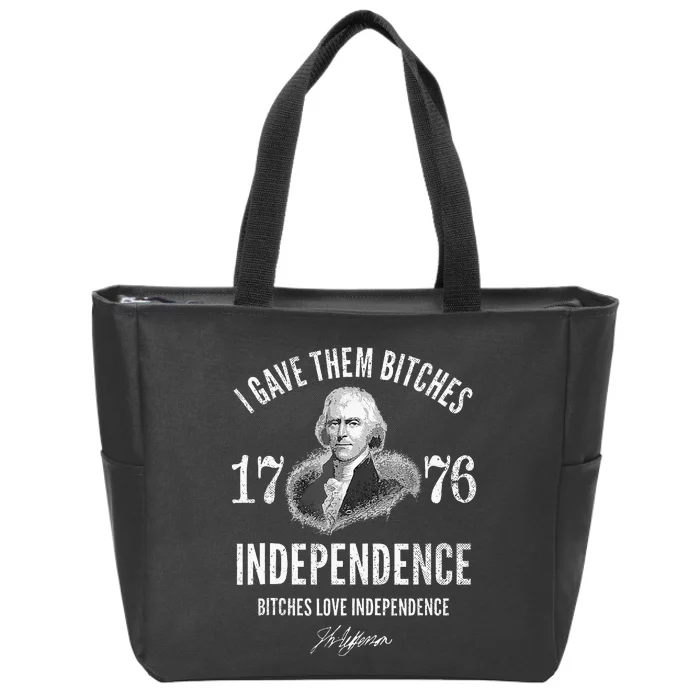 I Gave Them Bitches 1776 Independence Love Independence Zip Tote Bag