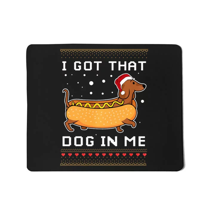 I got that dog in me Hot dog Meme Dachshund Christmas Mousepad