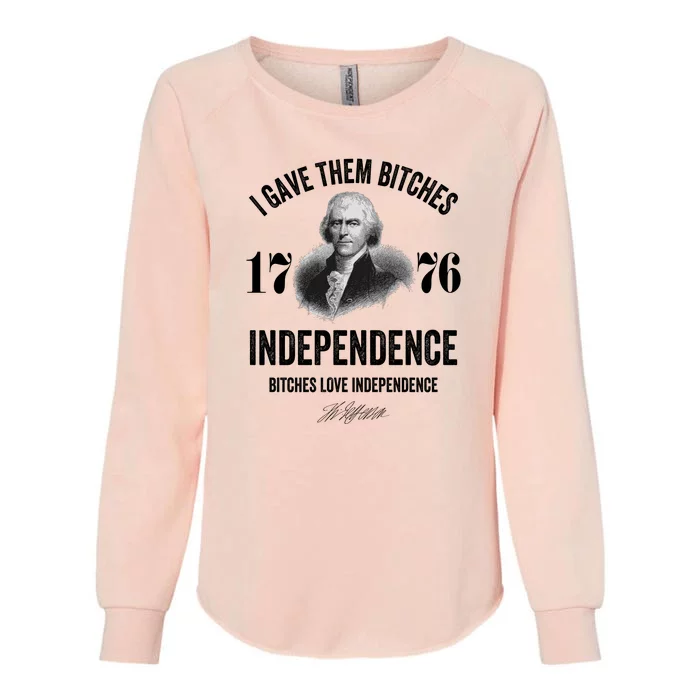 I Gave Them Bitches 1776 Independence Funny Bitches Love Independence Womens California Wash Sweatshirt