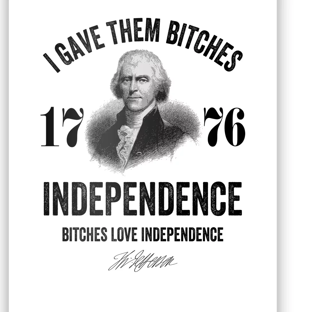 I Gave Them Bitches 1776 Independence Funny Bitches Love Independence Poster