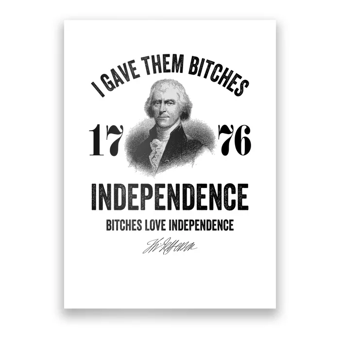 I Gave Them Bitches 1776 Independence Funny Bitches Love Independence Poster