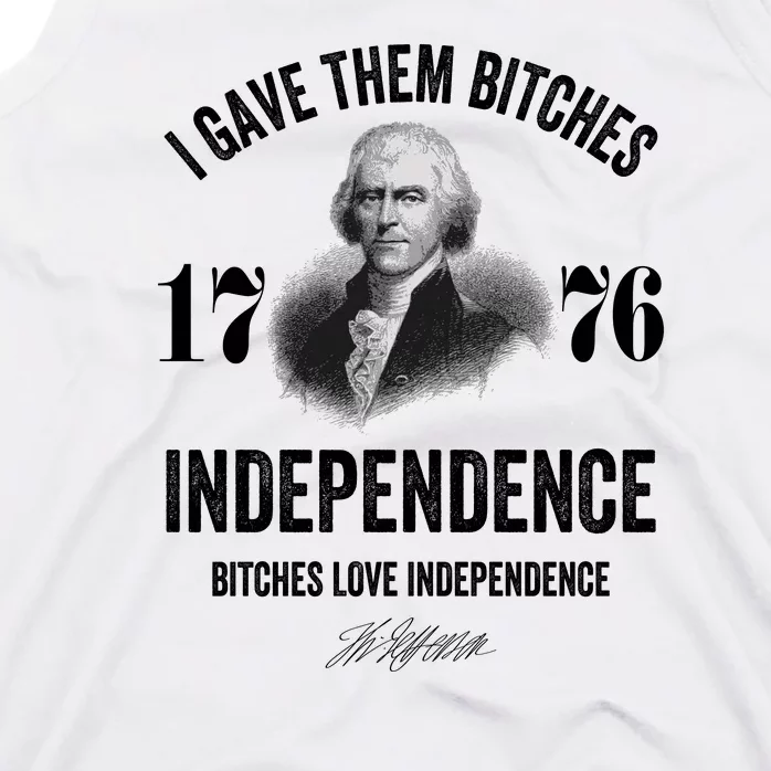 I Gave Them Bitches 1776 Independence Funny Bitches Love Independence Tank Top