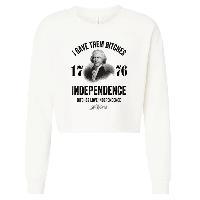 I Gave Them Bitches 1776 Independence Funny Bitches Love Independence Cropped Pullover Crew