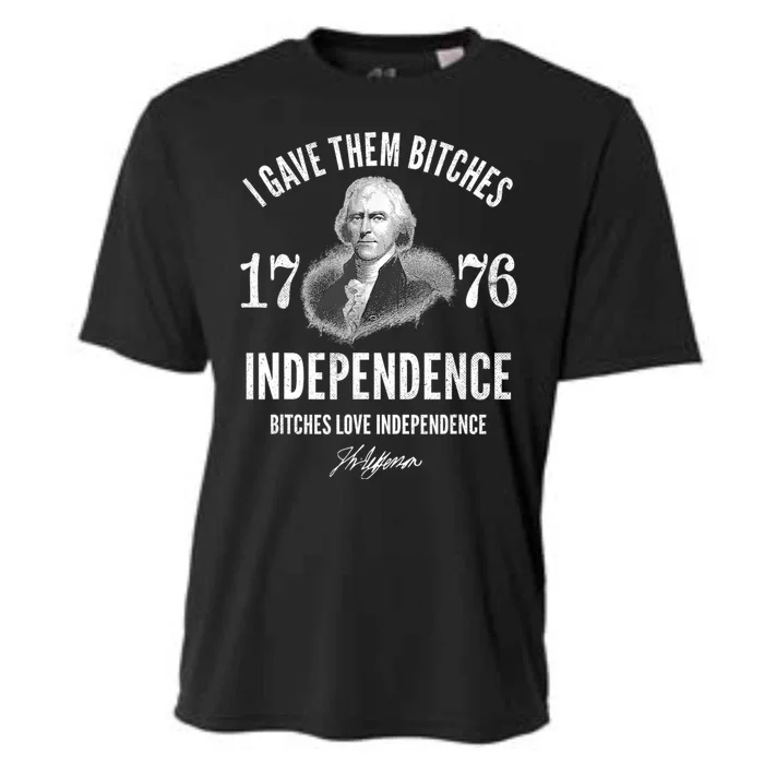 I Gave Them Bitches 1776 Independence Love Independence Cooling Performance Crew T-Shirt